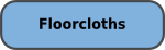 FLOORCLOTHS