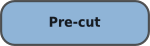 PRE-CUT